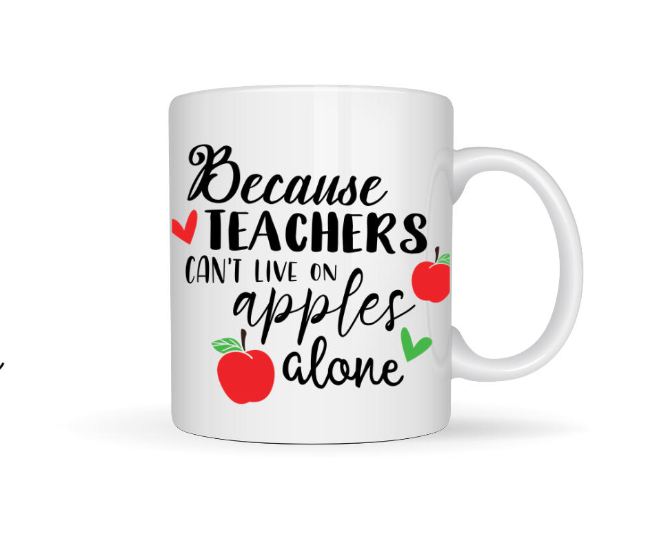 BECAUSE TEACHERS CANT LIVE ON APPLES ALONE