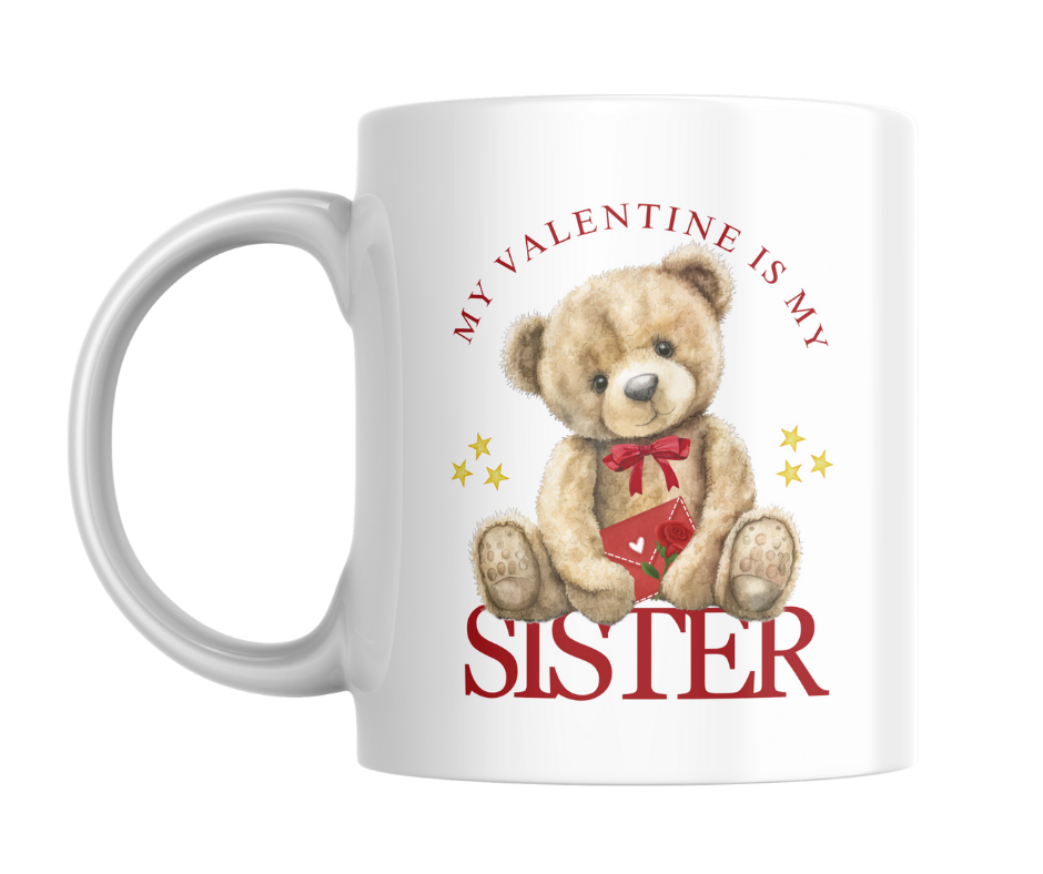 MY VALENTINE IS MY SISTER TEDDY MUG