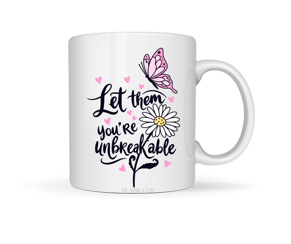 LET THEM YOUR UNBREAKABLE CERAMIC MUG