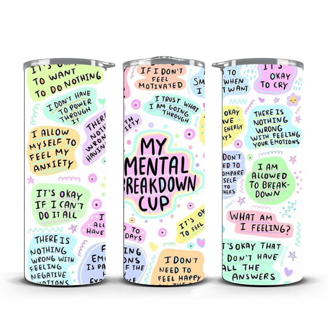 MY MENTAL BREAKDOWN CUP TUMBLER