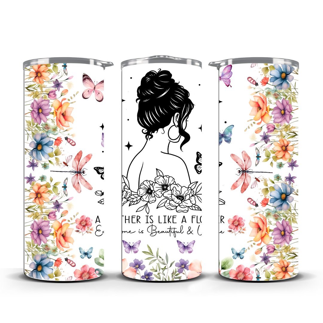 A MOTHER IS LIKE A FLOWER TUMBLER