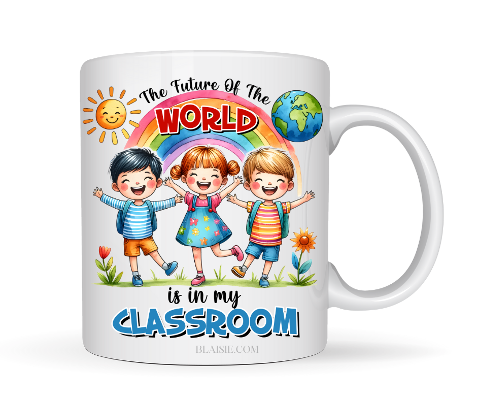 THE FUTURE OF THE WORLD IS IN MY CLASS ROOM MUG