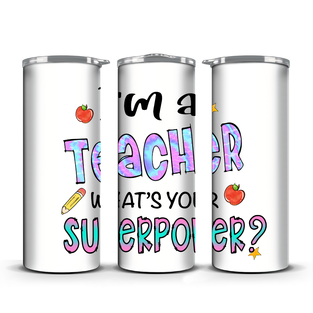 IM A TEACHER WHATS YOUR SUPER POWER TUMBLER