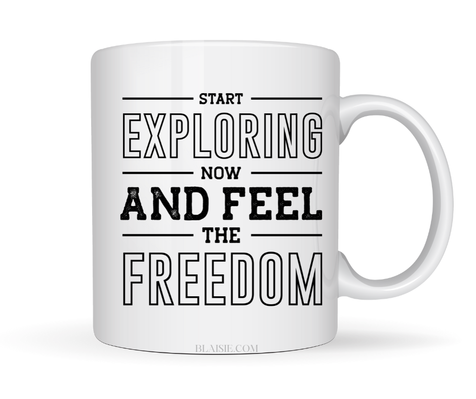 START EXPLORING NOW AND FEEL THE FREEDOM MUG