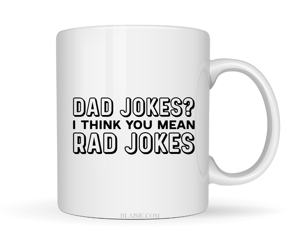 DAD JOKES I THINK YOU MEAN RAD JOKES