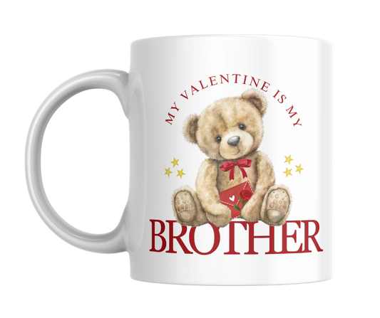 MY VALENTINE IS MY BROTHER TEDDY MUG