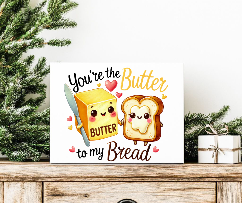 YOU'RE THE BUTTER TO MY BREAD GIFT BOX