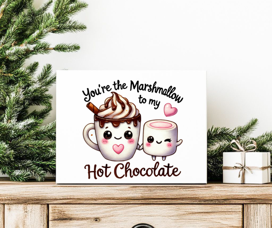 YOU'RE THE MARSH MELLOW IN MY HOT CHOCOLATE GIFT BOX