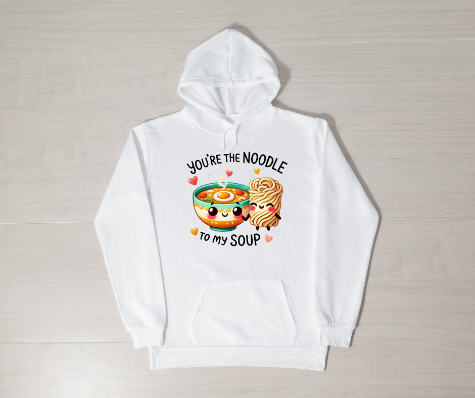 YOU'RE THE NOODLE TO MY SOUP HOODIE