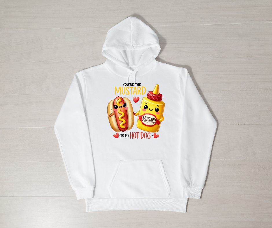 YOU'RE THE MUSTARD TO MY HOTDOG HOODIE