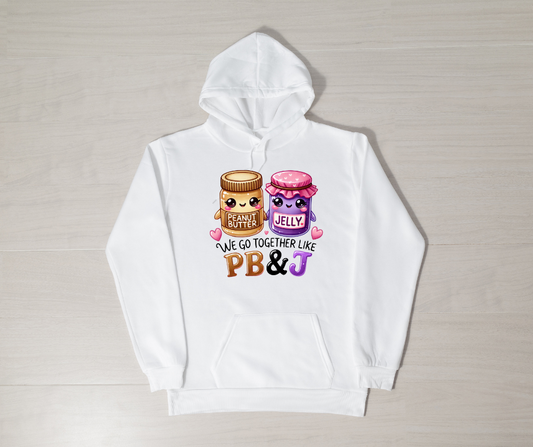 WE GO TOGETHER LIKE PB AND J HOODIE