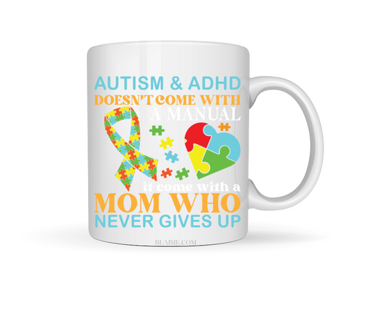 ADHD & AUTISM DOESN'T COME WITH A MANUAL CERAMIC MUG