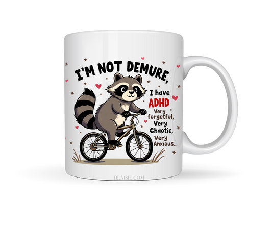 IM NOT DEMURE I HAVE ADHD CERAMIC MUG
