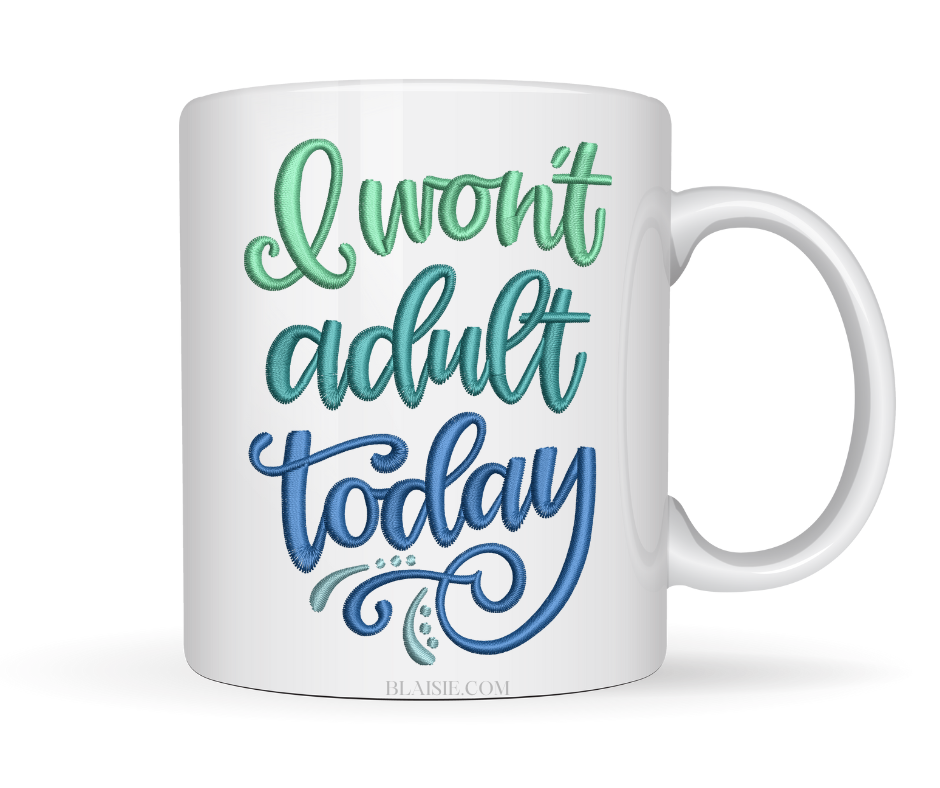 I WON'T ADULT TODAY MUG