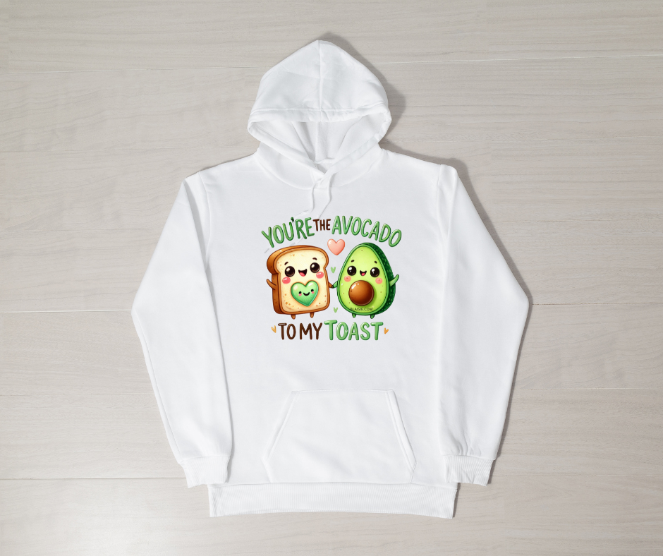 YOU'RE THE AVOCADO TO MY TOAST HOODIE