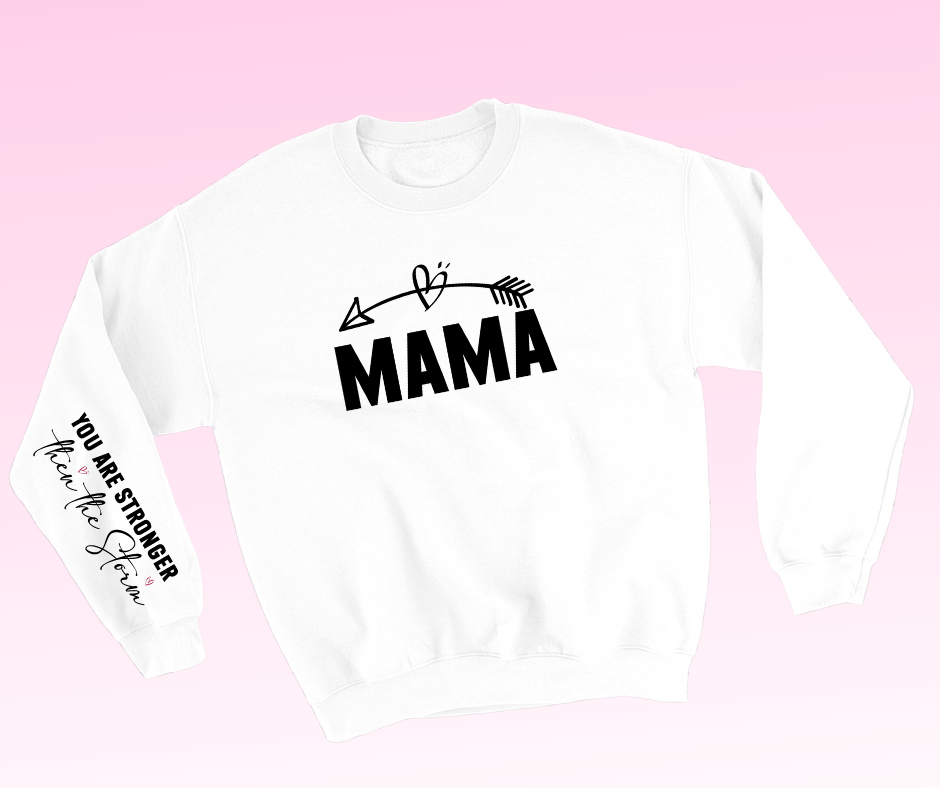 mama / you are stronger than the storm sweatshirt