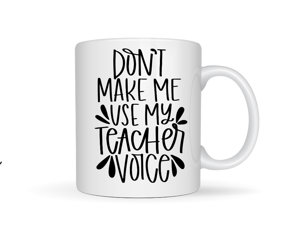 Don't make me ue my teacher voice