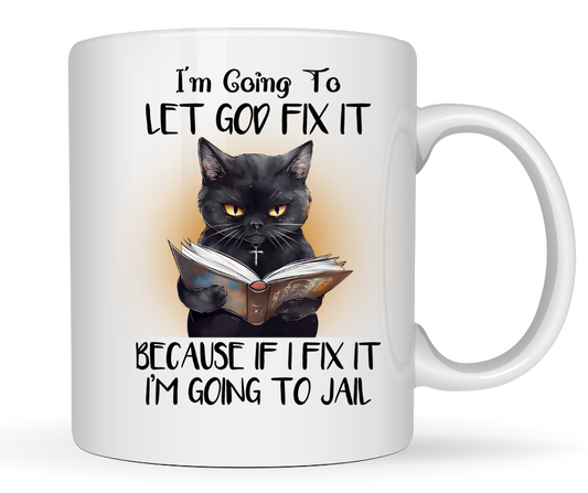 IM GOING TO LET GOD FIX IT CAT MUG