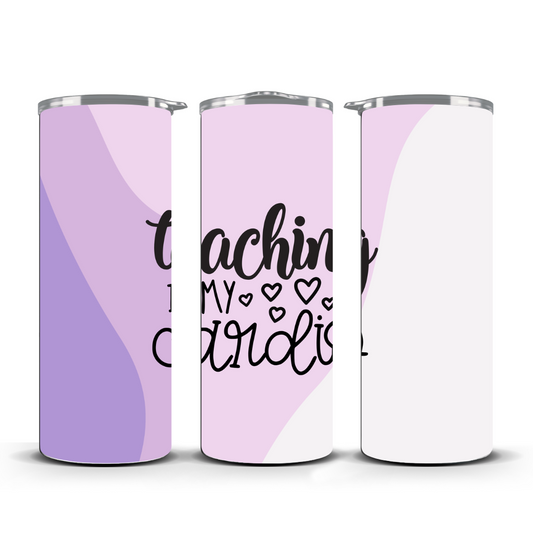 TEACHING IS MY CARDIO TUMBLER