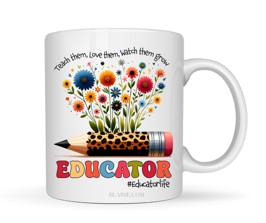 TEACH THEM LOVE THEM WATCH THEM GROW EDUCATOR MUG