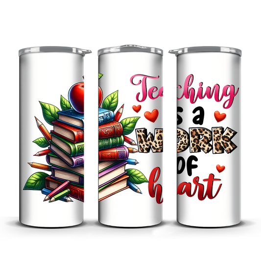 TEACHING IS A WORK OF HEART TUMBLER
