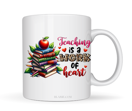 TEACHING IS A WORK OF HEART MUG