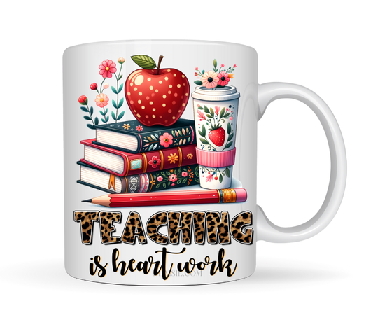 TEACHING IS HEART WORK MUG