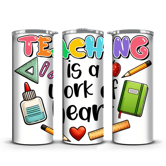 TEACHING IS A WORK OF HEART TUMBLER