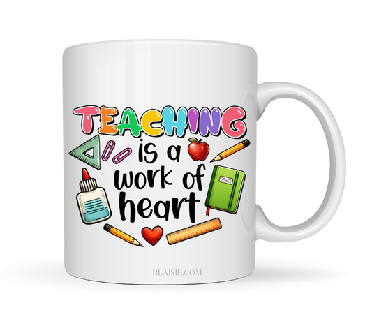 TEACHING IS A WORK OF HEART MUG