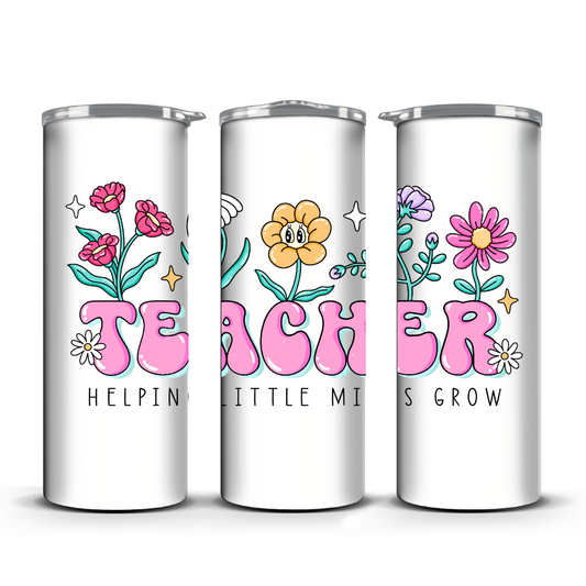 TEACHER HELPING LITTLE MINDS GROW TUMBLER