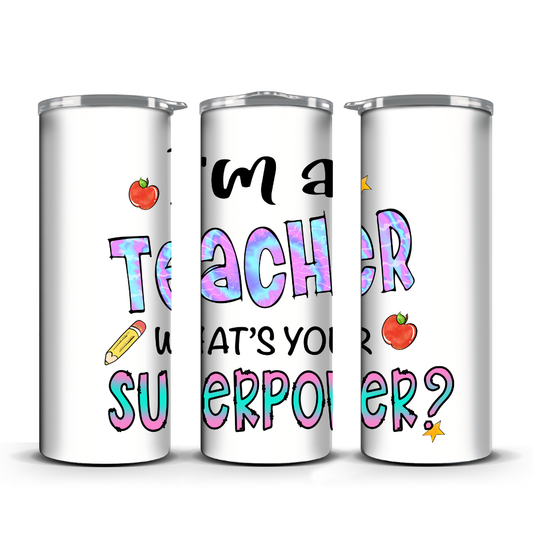 IM A TEACHER WHATS YOUR SUPER POWER TUMBLER