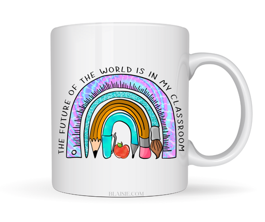 THE FUTURE OF THE WORLD IS IN MY CLASSROOM MUG