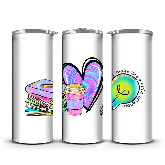 TEACHERS MAKE THE WORLD BRIGHTER TUMBLER