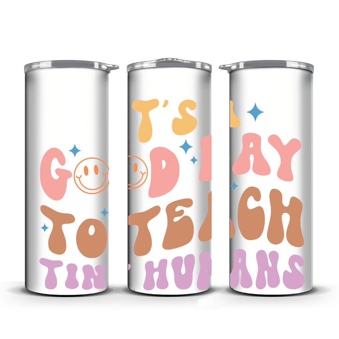 ITS A GOOD DAY TO TEACH HUMANS TUMBLER