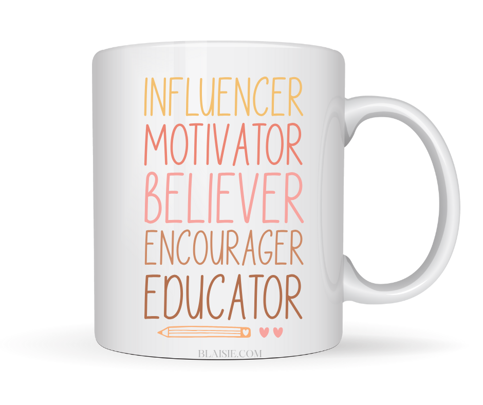INFLUENCER MOTIVATOR BELIEVER ENCOURAGER EDUCATOR MUG