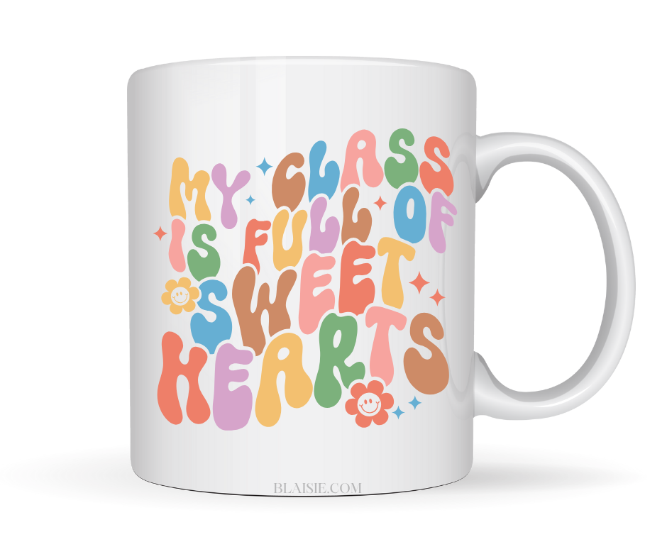 MY CLASS IS FULL OF SWEETHEARTS MUG