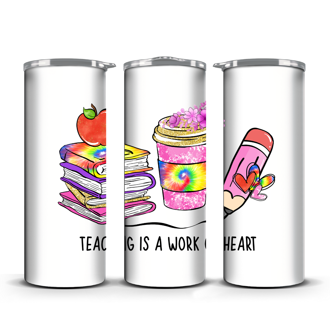 TEACHING IS A WORK OF HEART TUMBLER