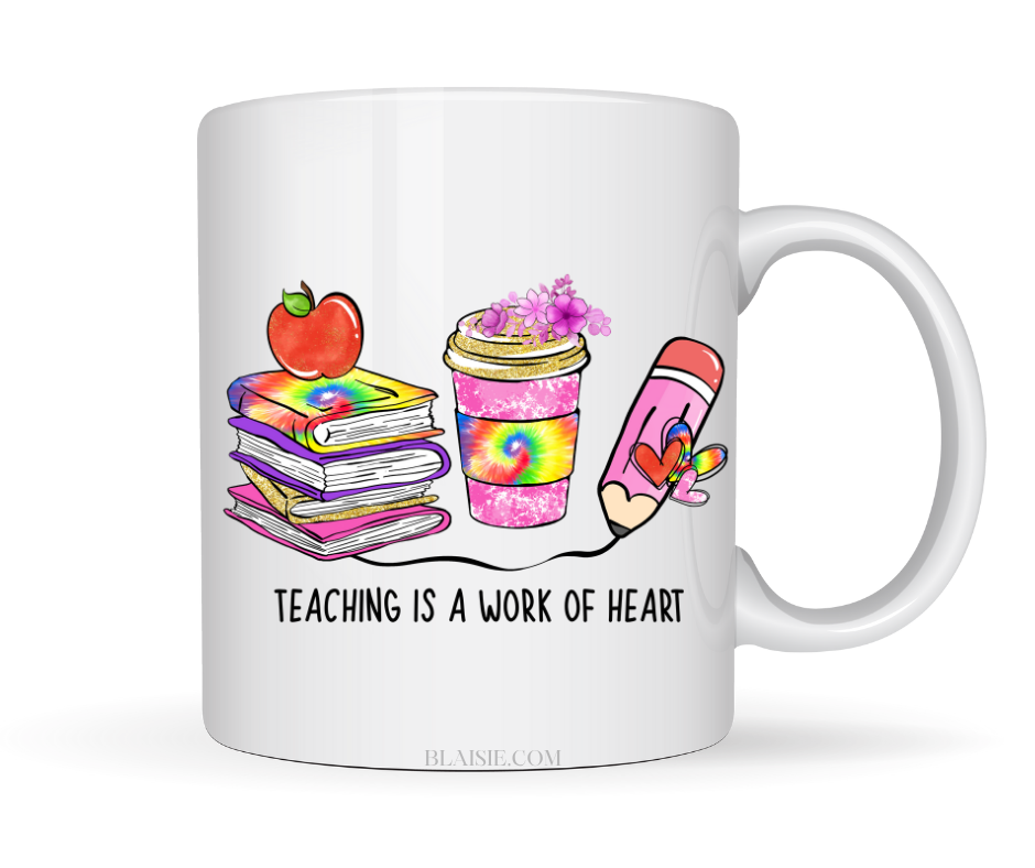 TEACHING IS A WORK OF HEART MUG