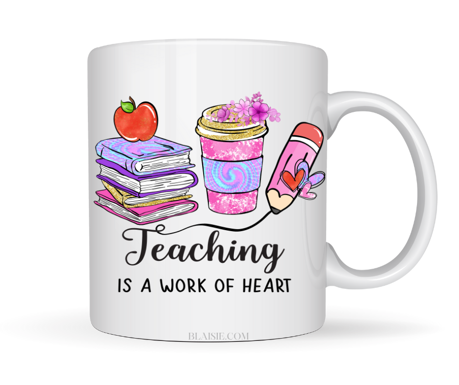 TEACHING IS A WORK OF HEART MUG