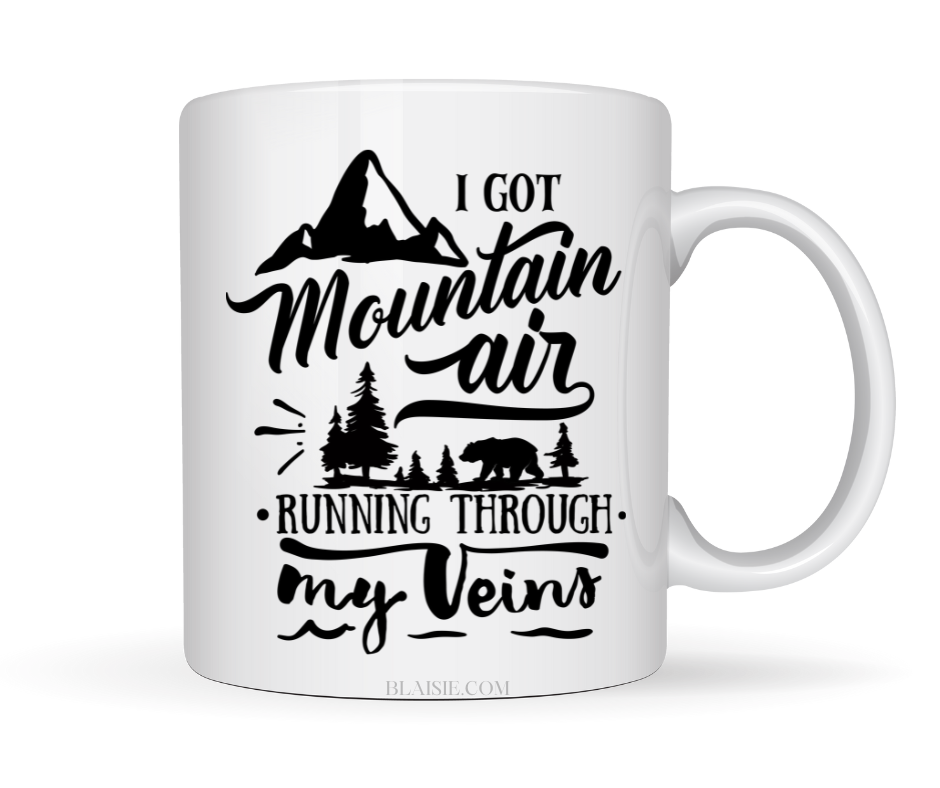 I GOT MOUNTAIN AIR RUNNING THROUGH MY VEINS MUG