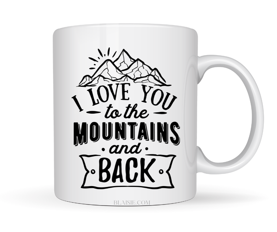 I LOVE YOU TO THE MOUNTAINS AND BACK MUG