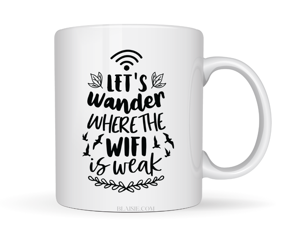 LETS WANDER WHERE THE WIFI IS WEAK MUG