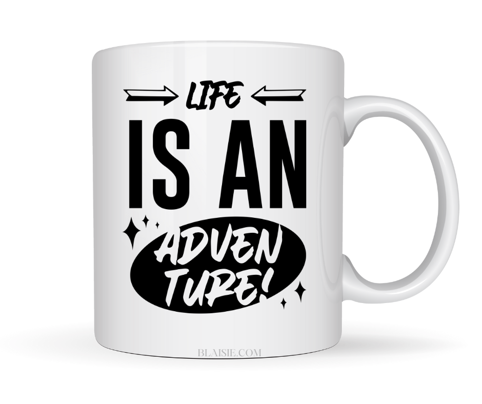LIFE IS AN ADVENTURE MUG