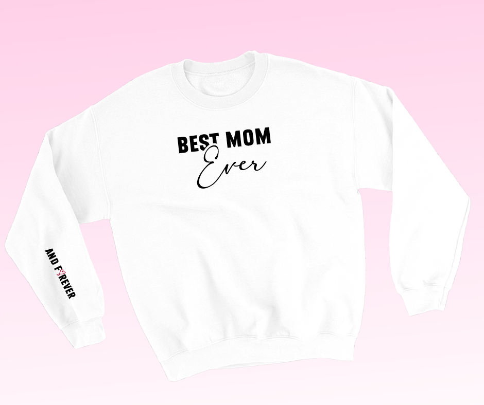 best mom ever / and forever sweatshirt