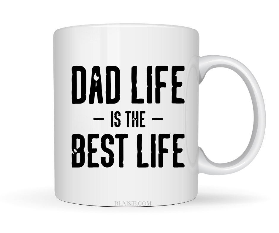DAD LIFE IS BEST LIFE